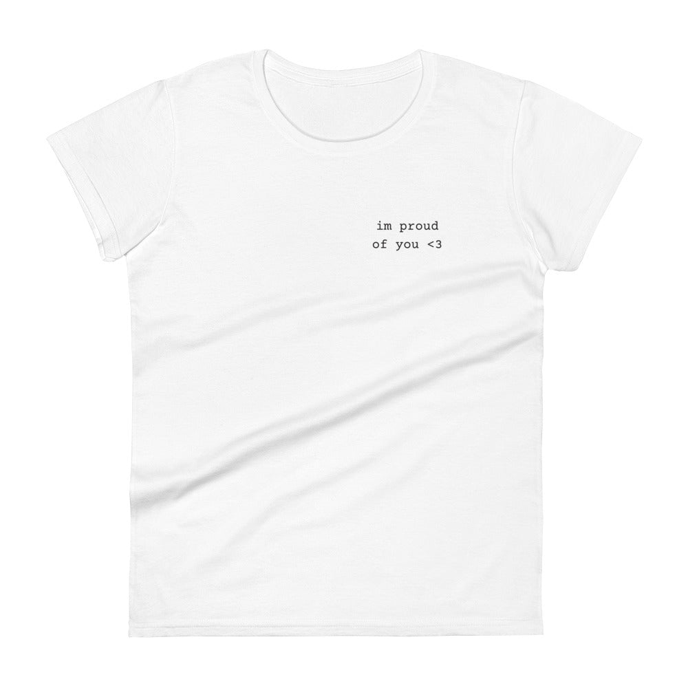 Im Proud Of You Women's Fitted Tee